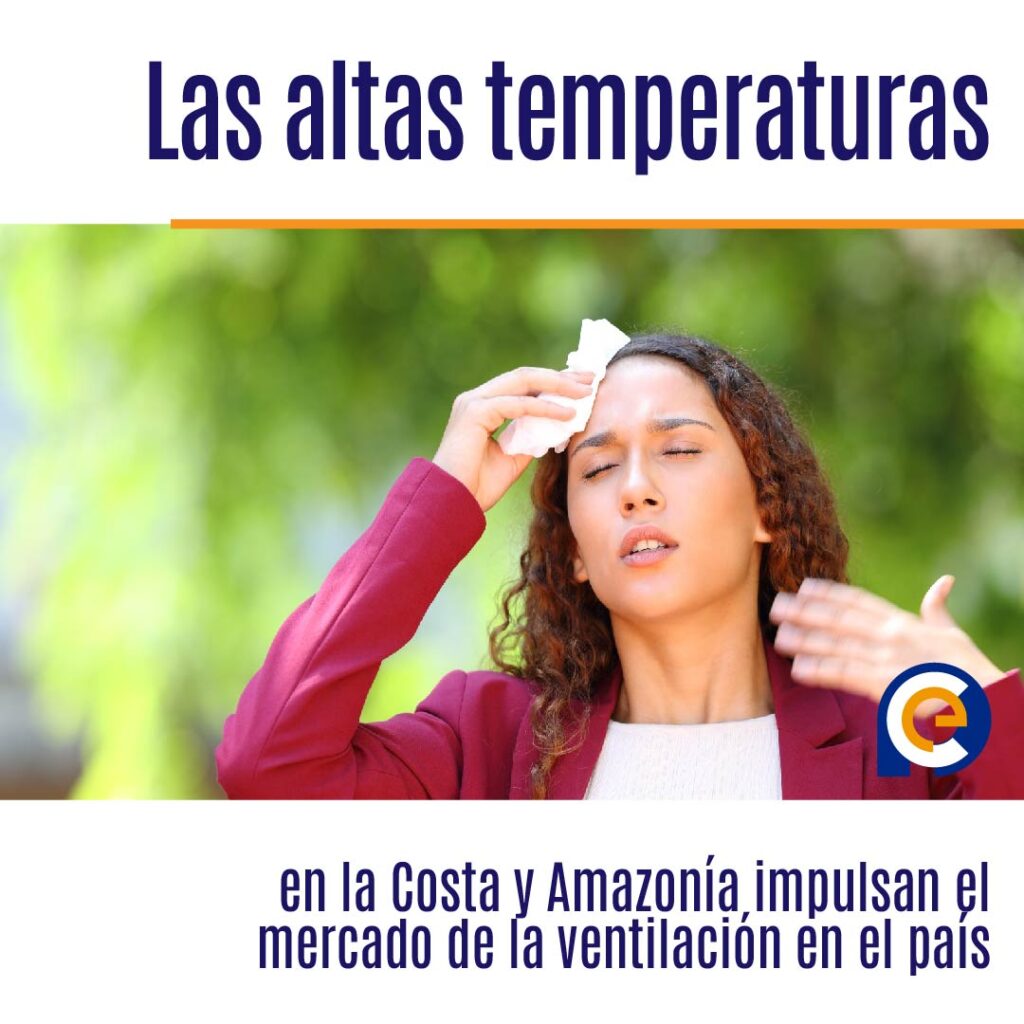 Las altas temperaturas en la Costa y Amazonía impulsan el mercado de la ventilación en el país
