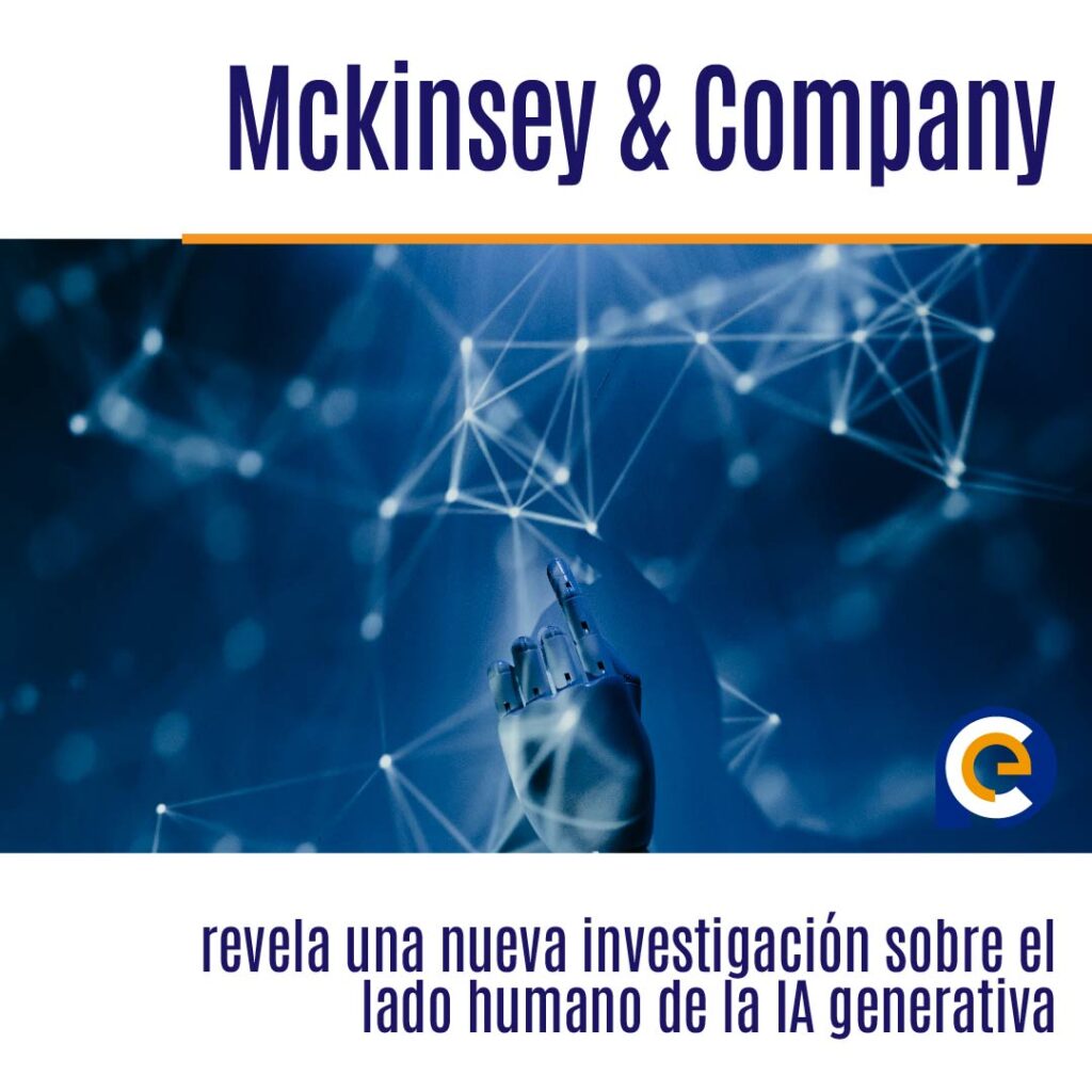 Mckinsey & Company revela una nueva investigación sobre el lado humano de la IA generativa