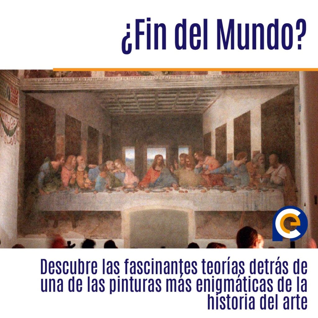 Misterios de "La última cena" de Leonardo da Vinci: ¿Una Predicción del Fin del Mundo?
