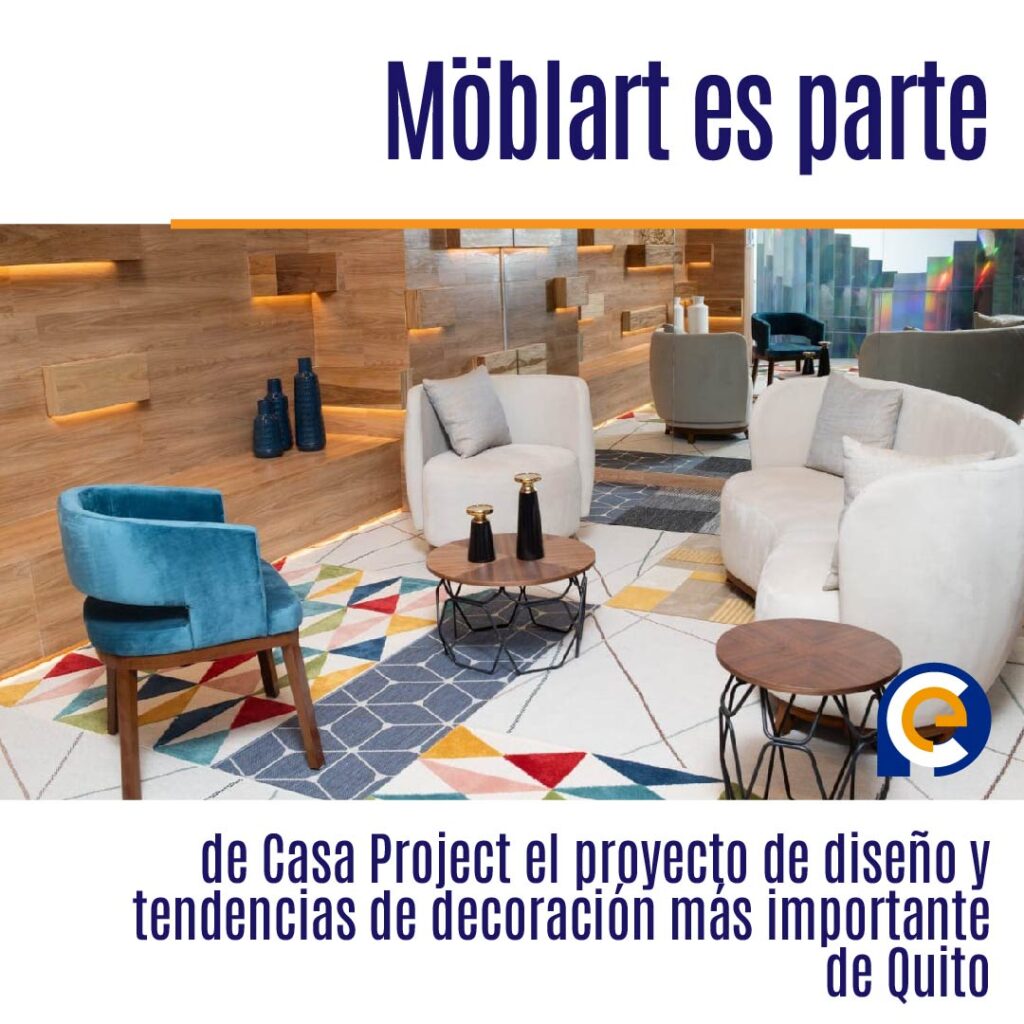 Möblart es parte de Casa Project el proyecto de diseño y tendencias de decoración más importante de Quito