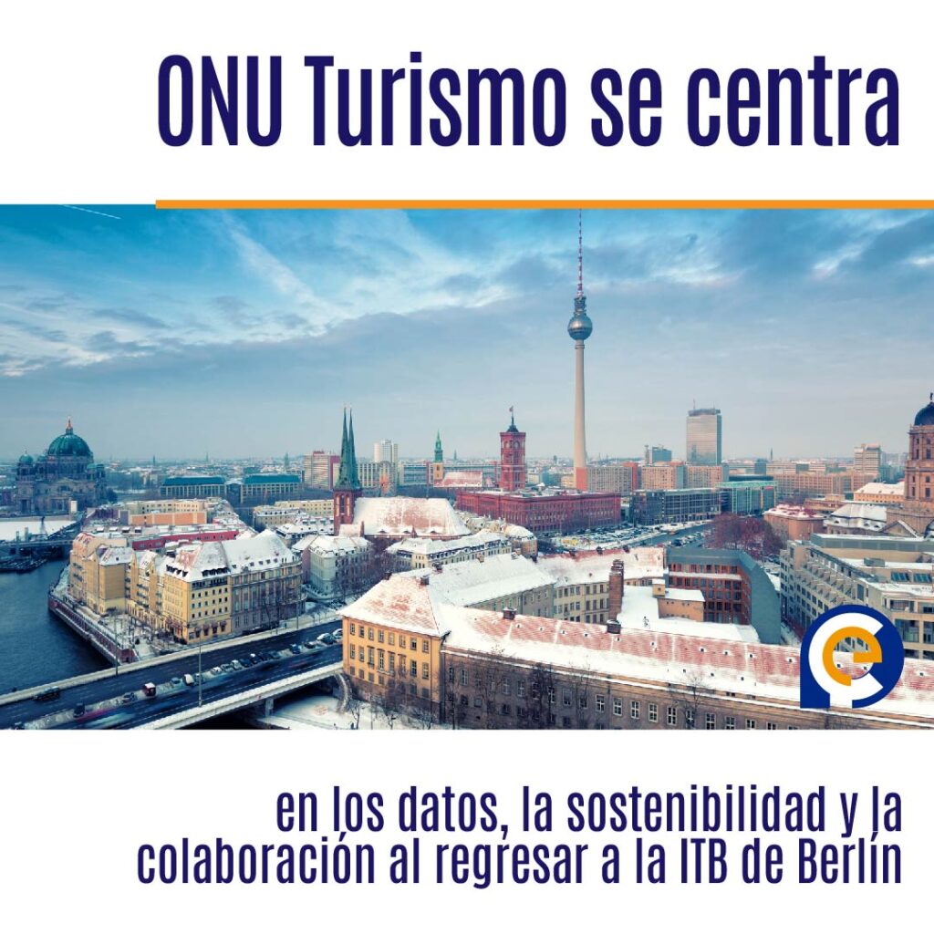 ONU Turismo se centra en los datos, la sostenibilidad y la colaboración al regresar a la ITB de Berlín