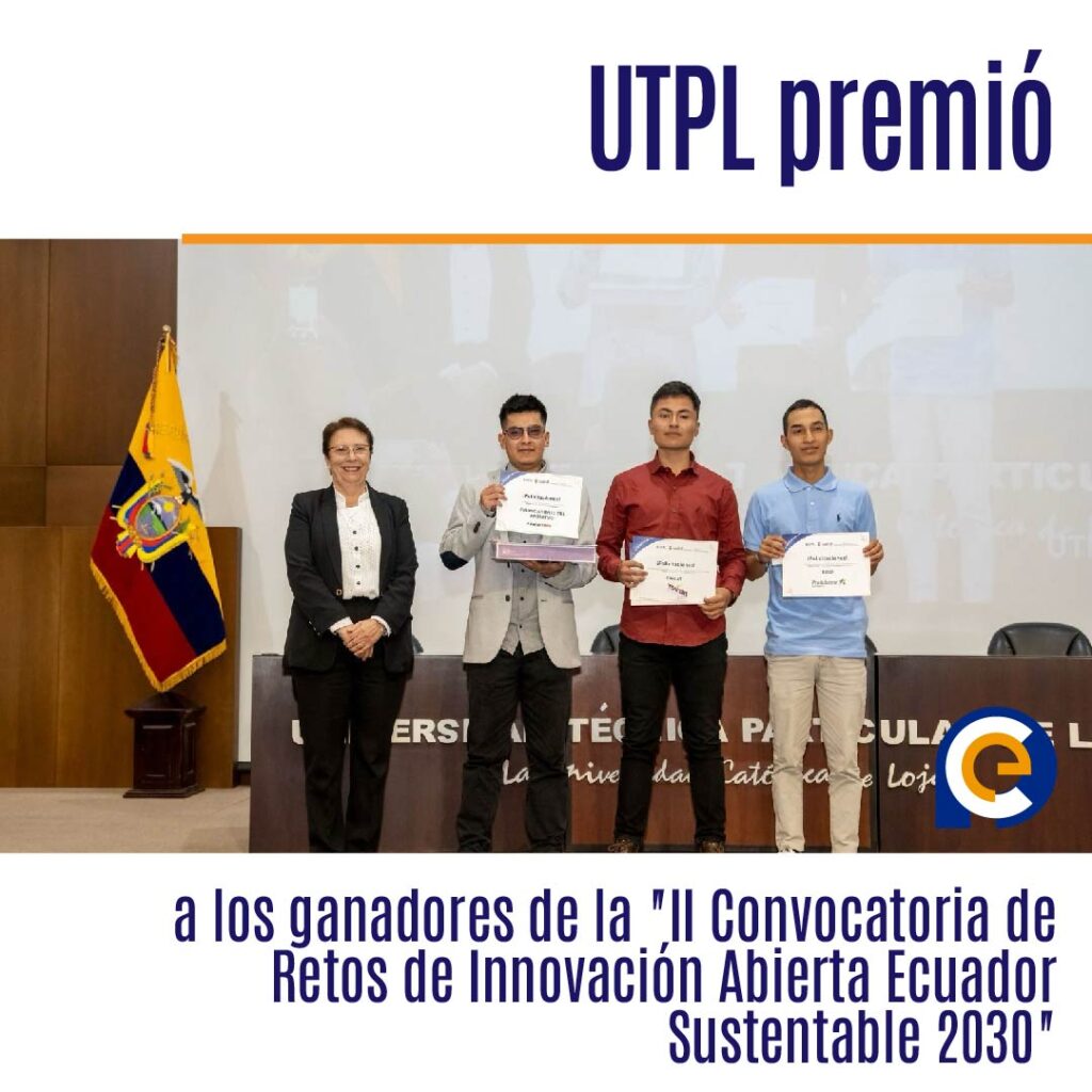 UTPL premió a los ganadores de la "II Convocatoria de Retos de Innovación Abierta Ecuador Sustentable 2030"