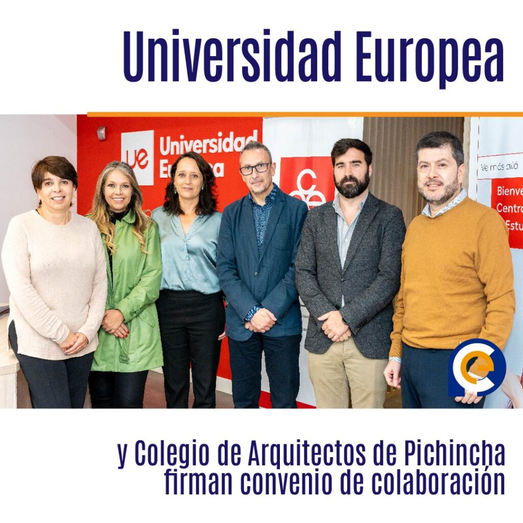 Universidad Europea y Colegio de Arquitectos de Pichincha firman convenio de colaboración para el desarrollo académico y profesional