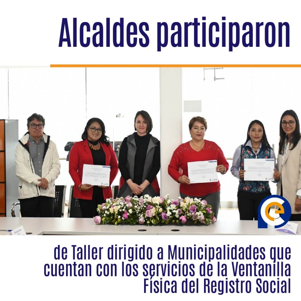 Alcaldes participaron de Taller dirigido a Municipalidades que cuentan con los servicios de la Ventanilla Física del Registro Social
