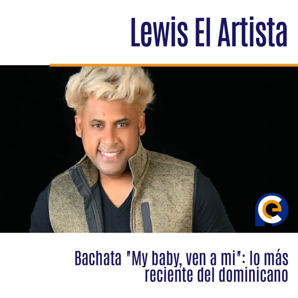 Bachata "My baby, ven a mi": lo más reciente del dominicano Lewis El Artista  