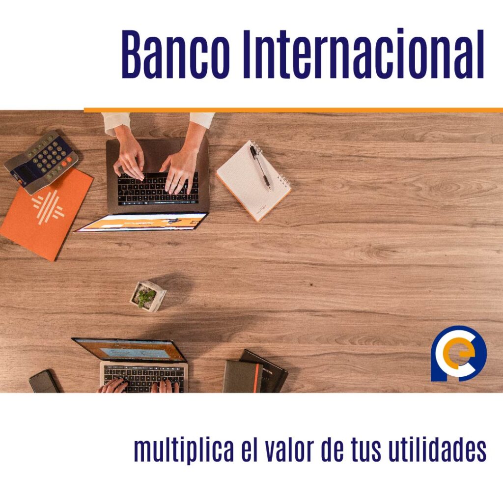 Banco Internacional multiplica el valor de tus utilidades
