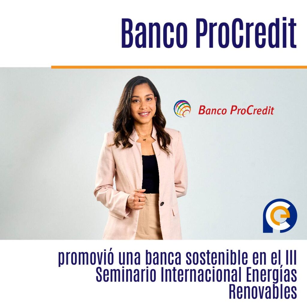 Banco ProCredit promovió una banca sostenible en el III Seminario Internacional Energías Renovables e Hidrógeno Verde