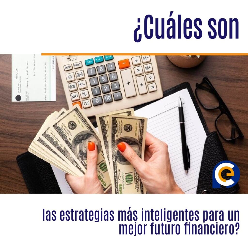 ¿Cuáles son las estrategias más inteligentes para un mejor futuro financiero?
