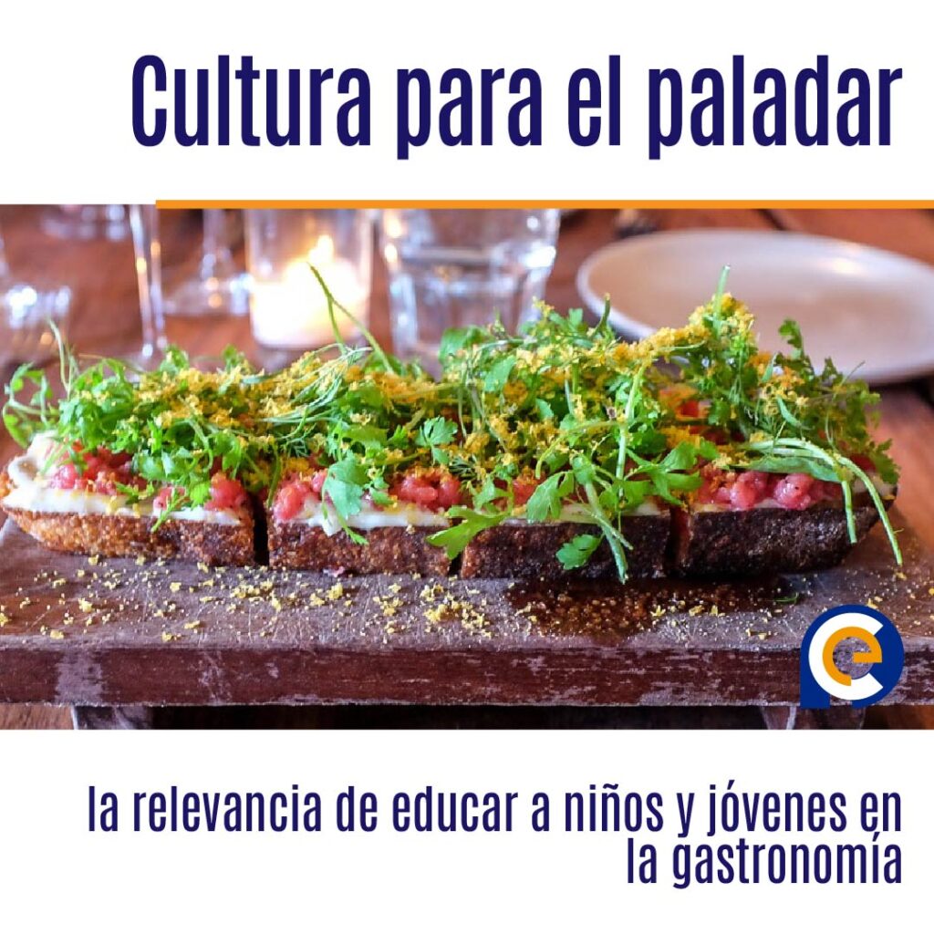 Cultura para el paladar: la relevancia de educar a niños y jóvenes en la gastronomía