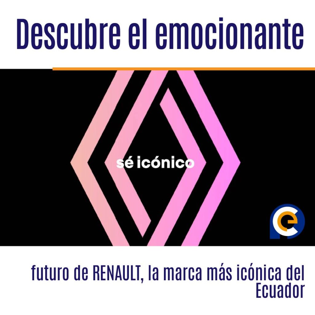 Descubre el emocionante futuro de RENAULT, la marca más icónica del Ecuador