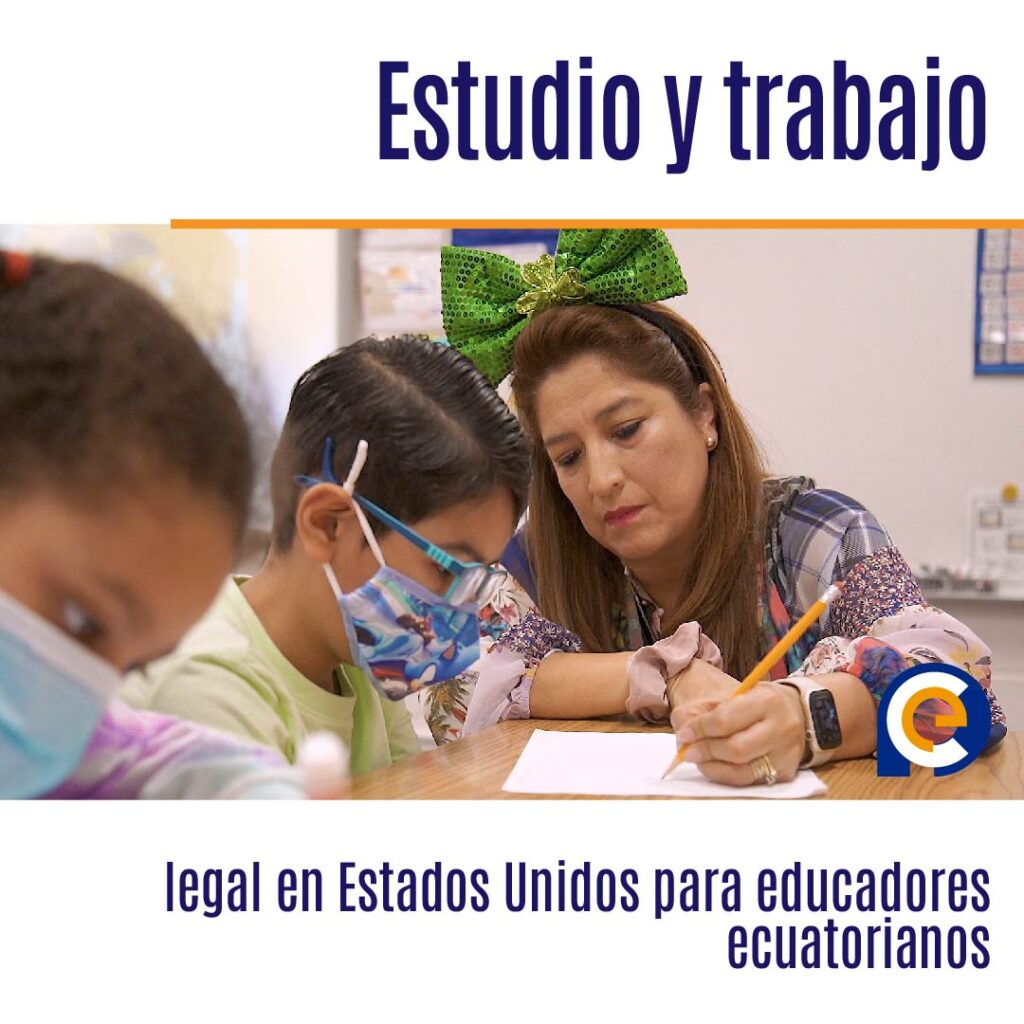 Estudio y trabajo legal en Estados Unidos para educadores ecuatorianos