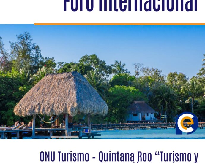 Foro Internacional ONU Turismo – Quintana Roo “Turismo y Cultura: una relación de película”
