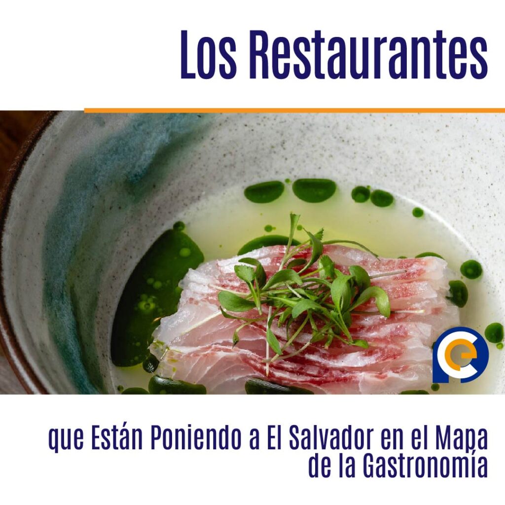 Los Restaurantes que Están Poniendo a El Salvador en el Mapa de la Gastronomía