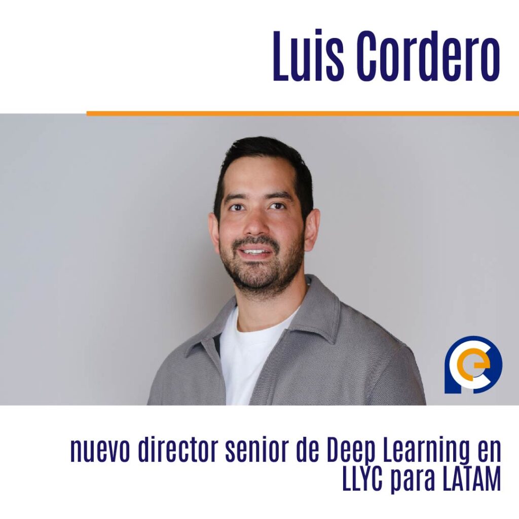 Luis Cordero, nuevo director senior de Deep Learning en LLYC para LATAM
