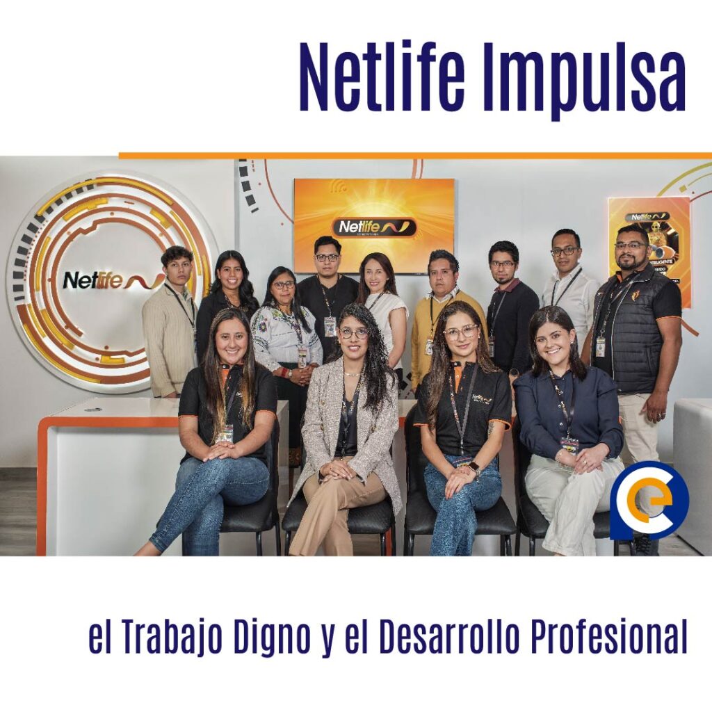 Netlife Impulsa el Trabajo Digno y el Desarrollo Profesional