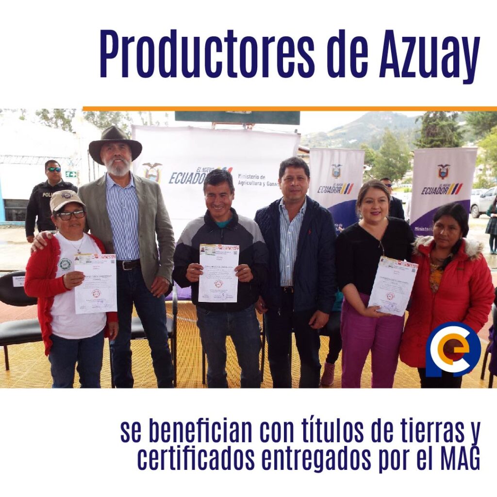 Productores de Azuay se benefician con títulos de tierras y certificados entregados por el MAG