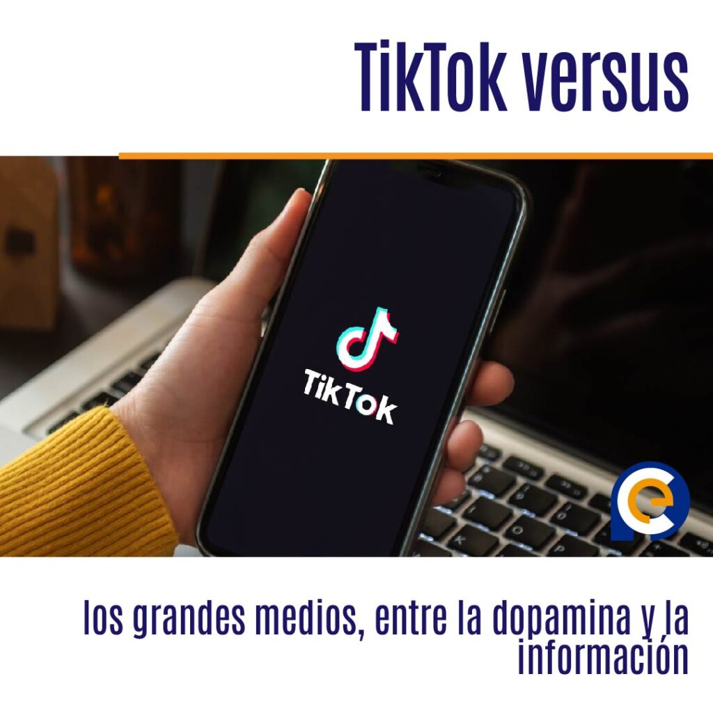 TikTok versus los grandes medios, entre la dopamina y la información