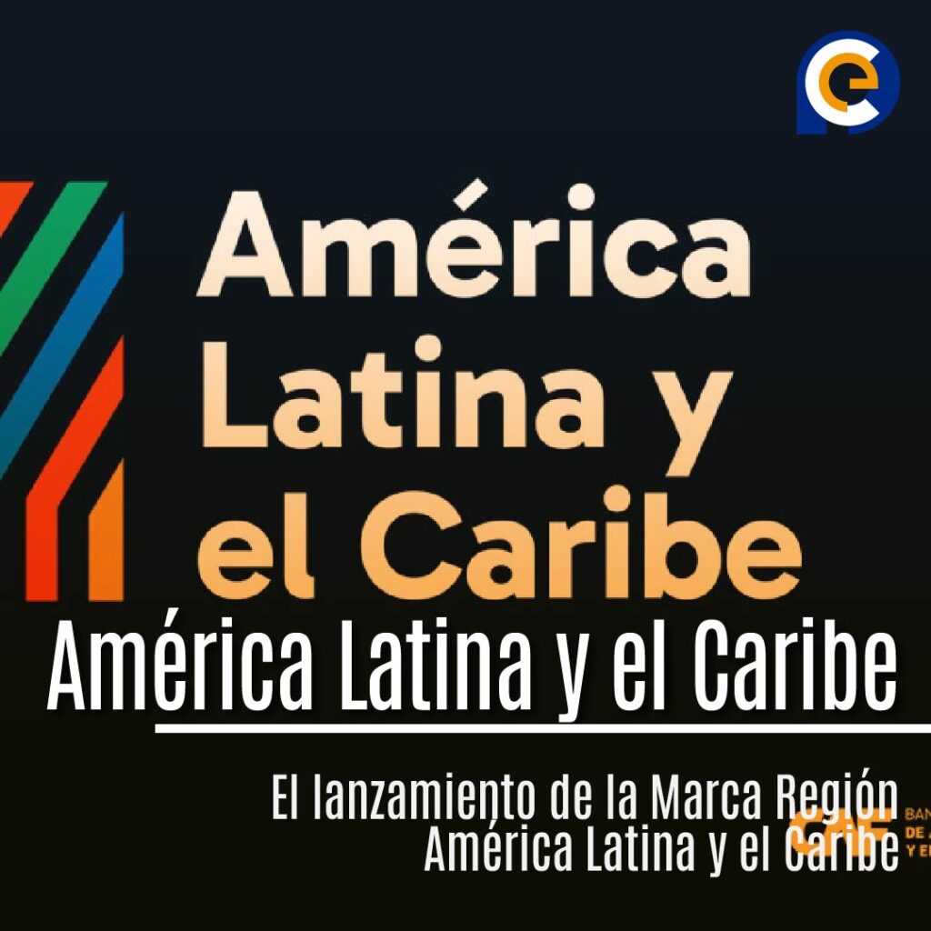América Latina y el Caribe: Nueva Marca Regional para Impulsar el Turismo y las Inversiones