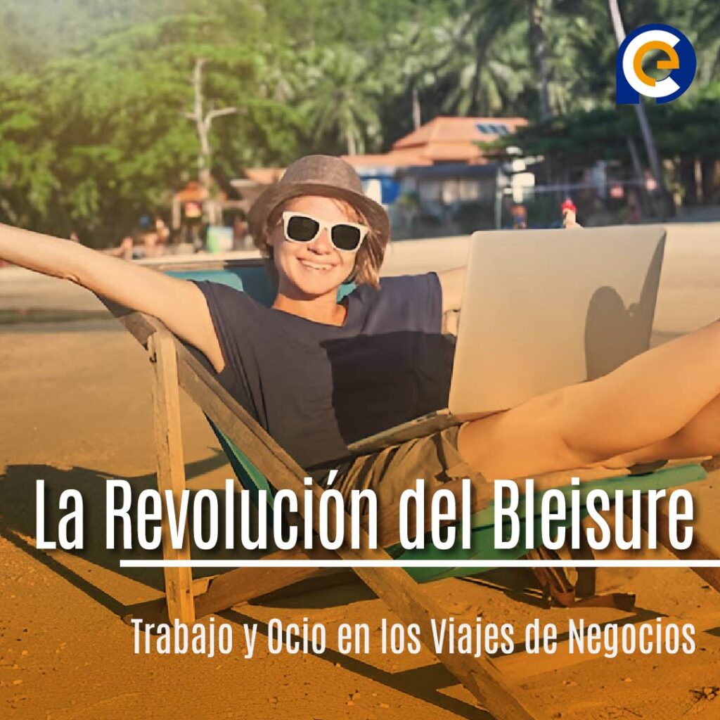 La Revolución del Bleisure: Integrando Trabajo y Ocio en los Viajes de Negocios