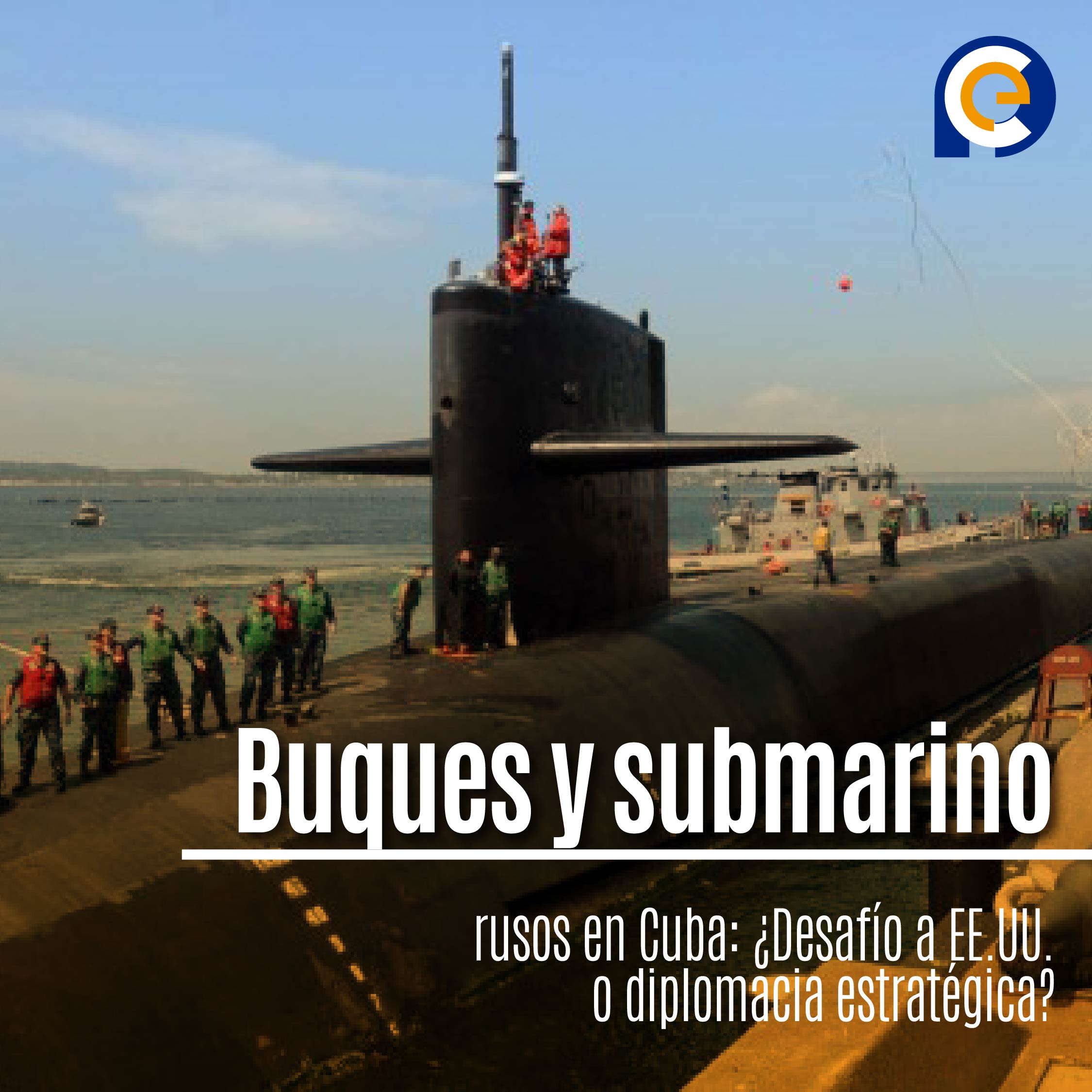 Buques y submarino rusos en Cuba: ¿Desafío a EE.UU. o diplomacia estratégica?