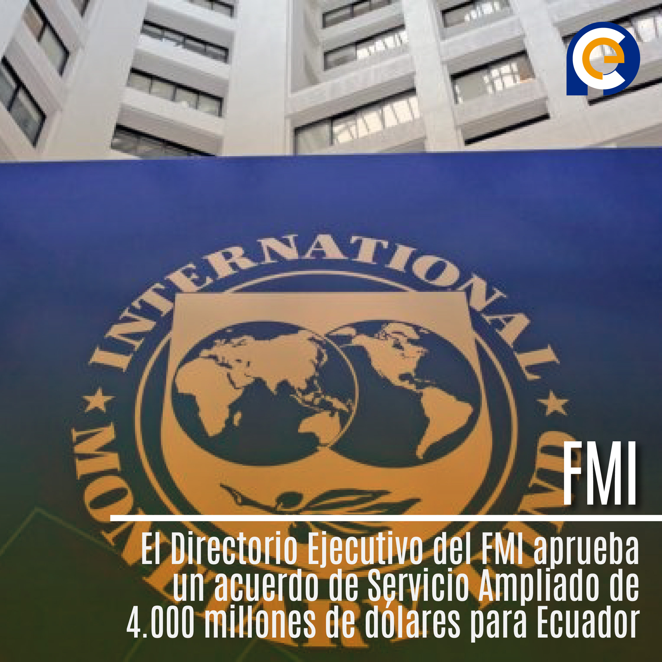 El Directorio Ejecutivo del FMI aprueba un acuerdo de Servicio Ampliado de 4.000 millones de dólares para Ecuador