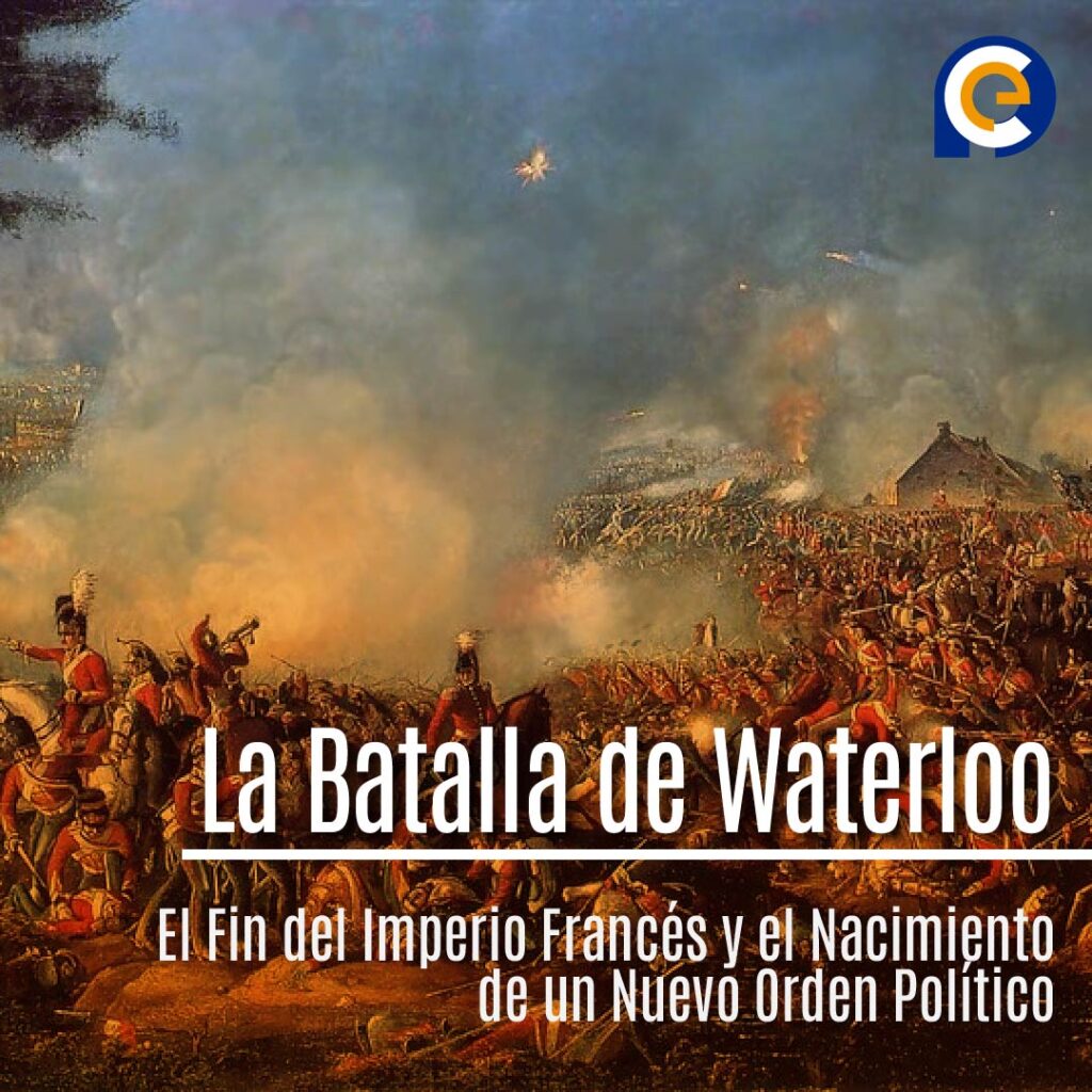 La Batalla de Waterloo: Un Día que Cambió la Historia