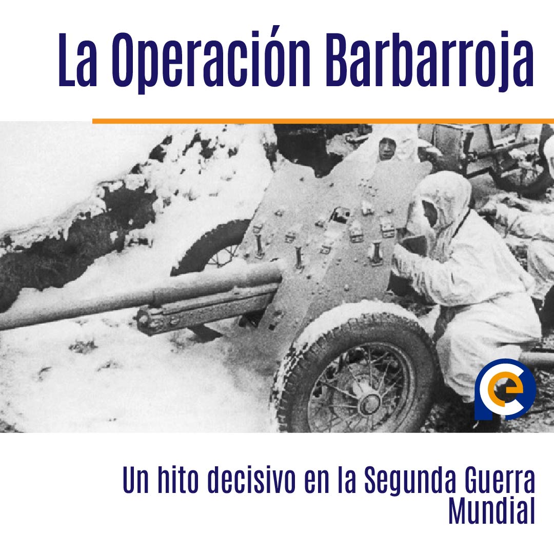 La Operación Barbarroja La Invasión De La Unión Soviética Por La