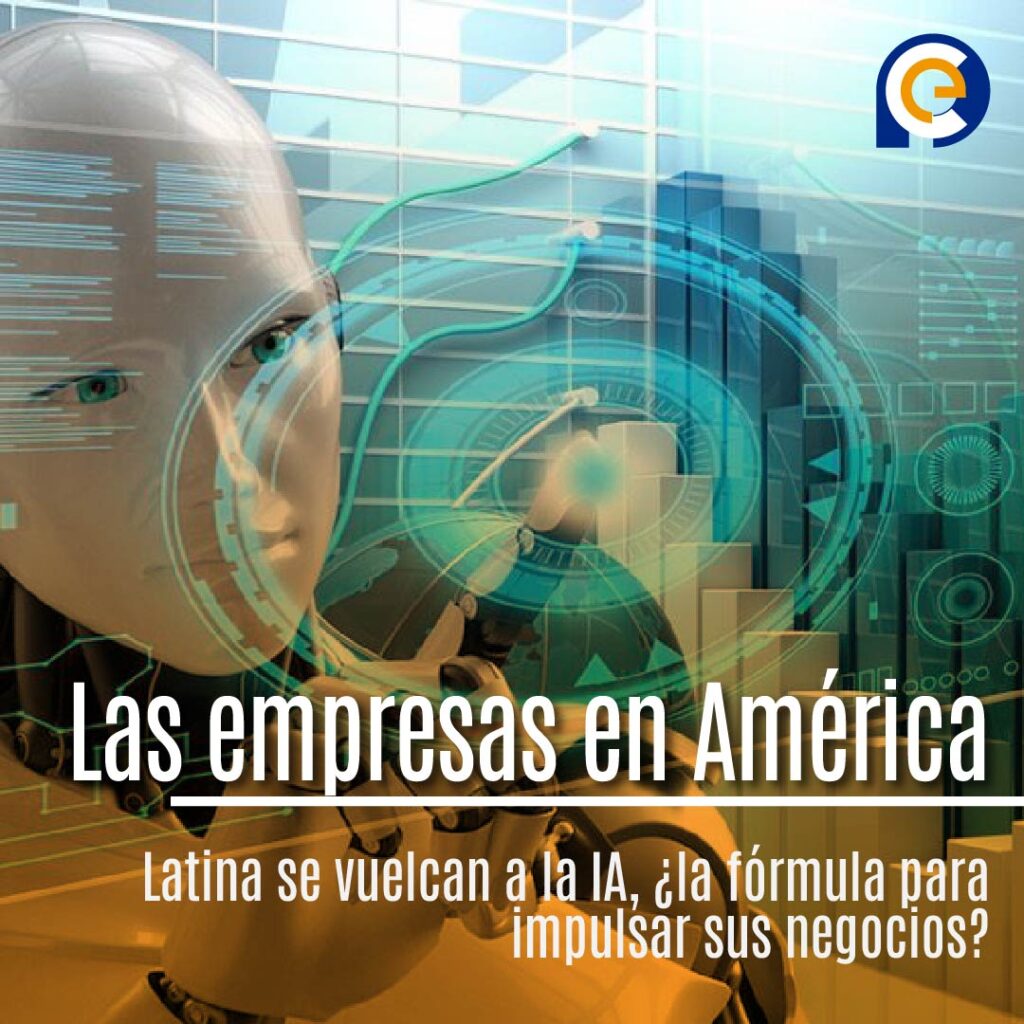 Las empresas en América Latina se vuelcan a la IA, ¿la fórmula para impulsar sus negocios?