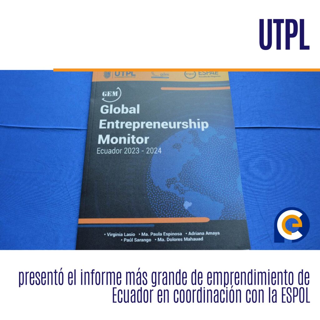 UTPL presentó el informe más grande de emprendimiento de Ecuador