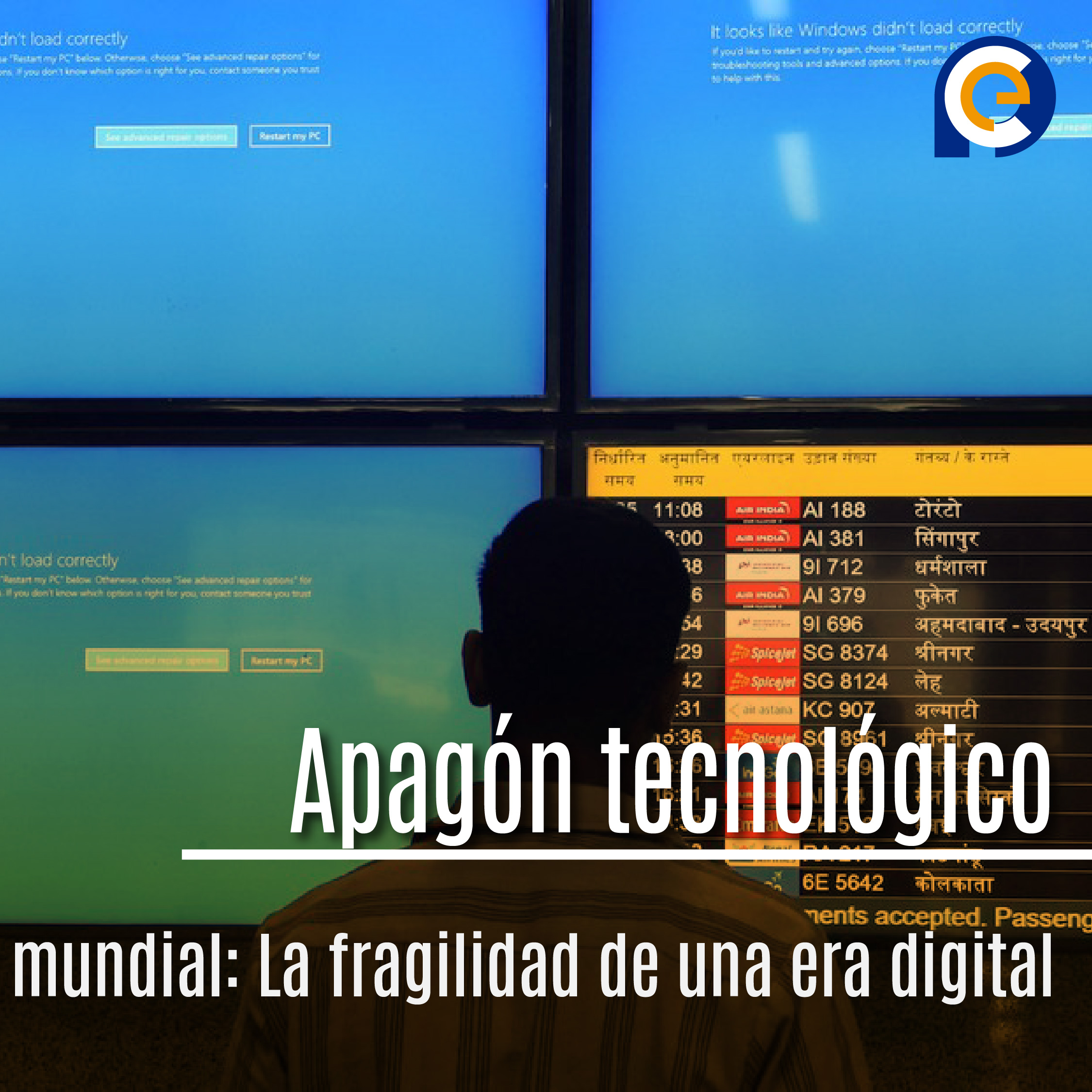 Apagón tecnológico mundial: La fragilidad de una era digitala