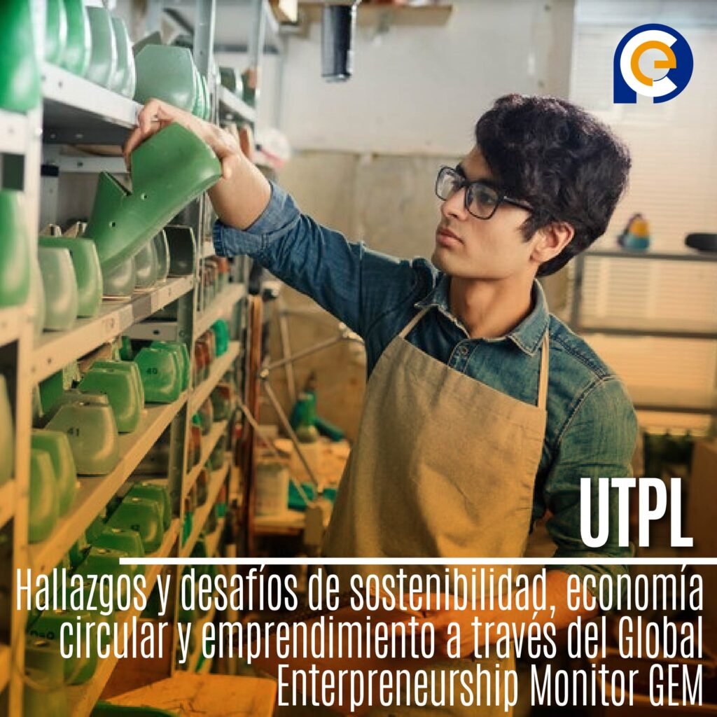 Hallazgos y desafíos de sostenibilidad, economía circular y emprendimiento a través del Global Enterpreneurship Monitor GEM