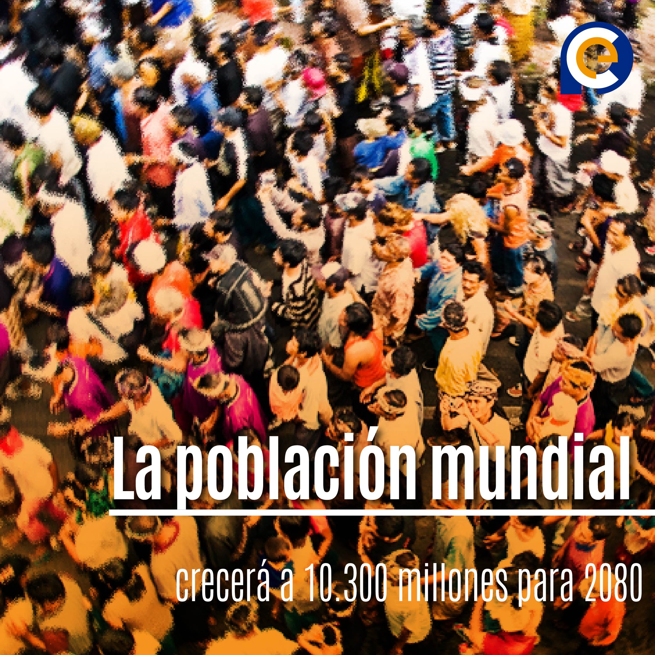 La Población Mundial Crecerá a 10.300 Millones para 2080