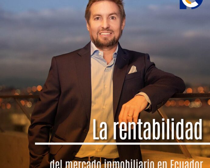 La rentabilidad del mercado inmobiliario en Ecuador: un faro de oportunidades en tiempos de cambio