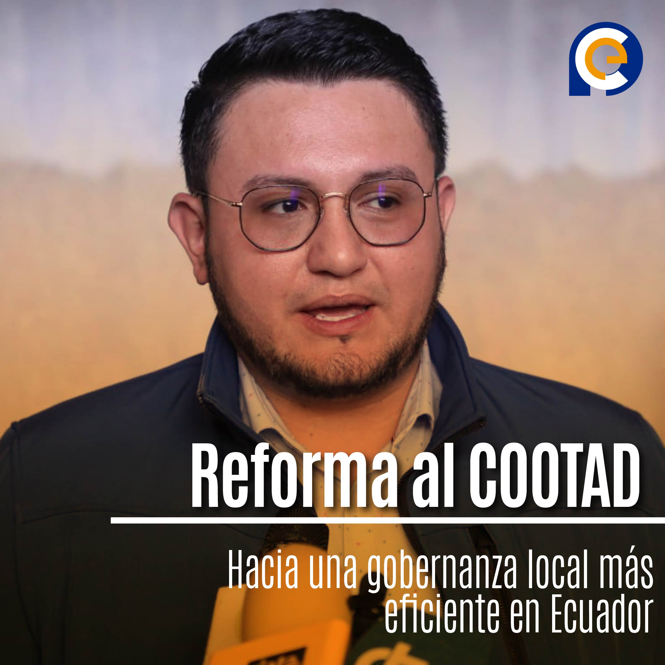 Reforma al COOTAD: Hacia una gobernanza local más eficiente en Ecuador