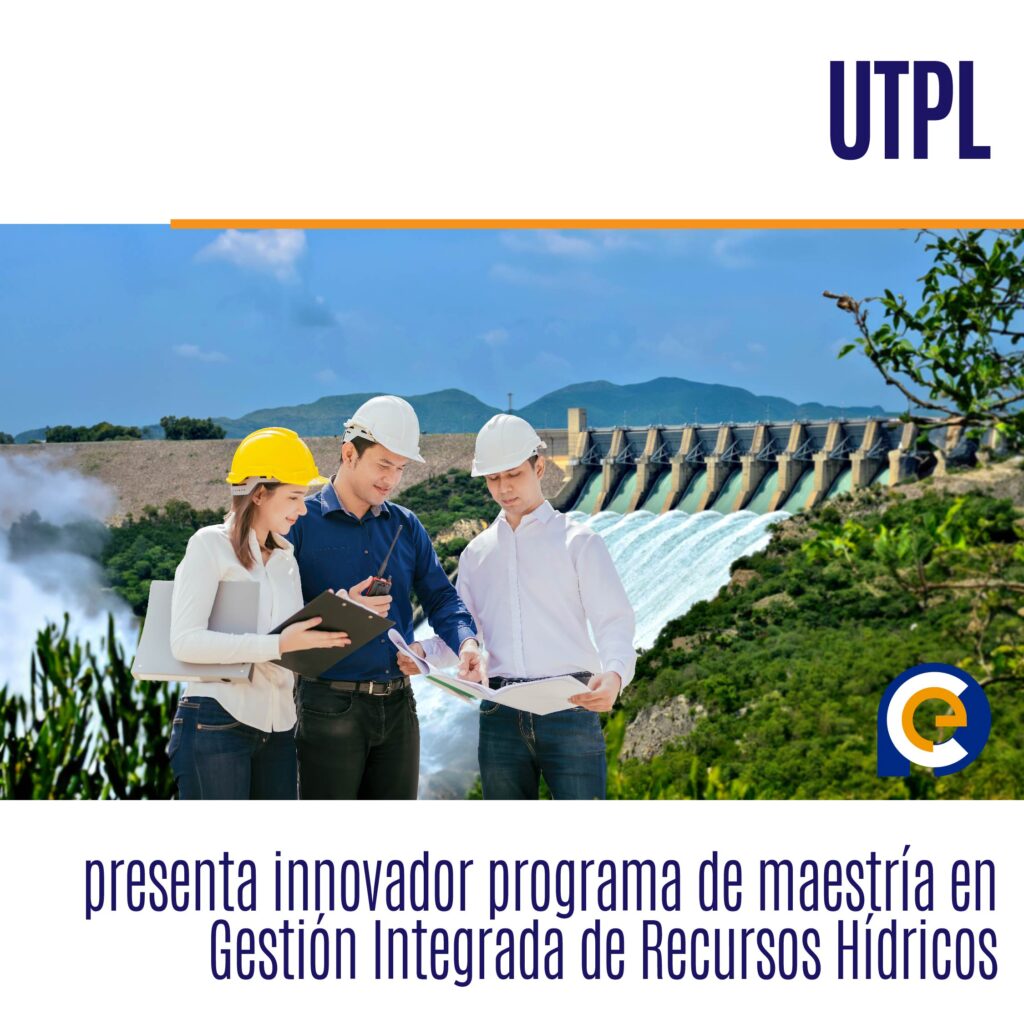 UTPL presenta innovador programa de maestría en Gestión Integrada de Recursos Hídricos
