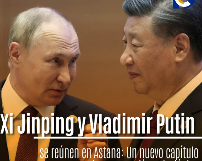 Xi Jinping y Vladimir Putin se Reúnen en Astana: Un Nuevo Capítulo en la Cooperación Estratégica
