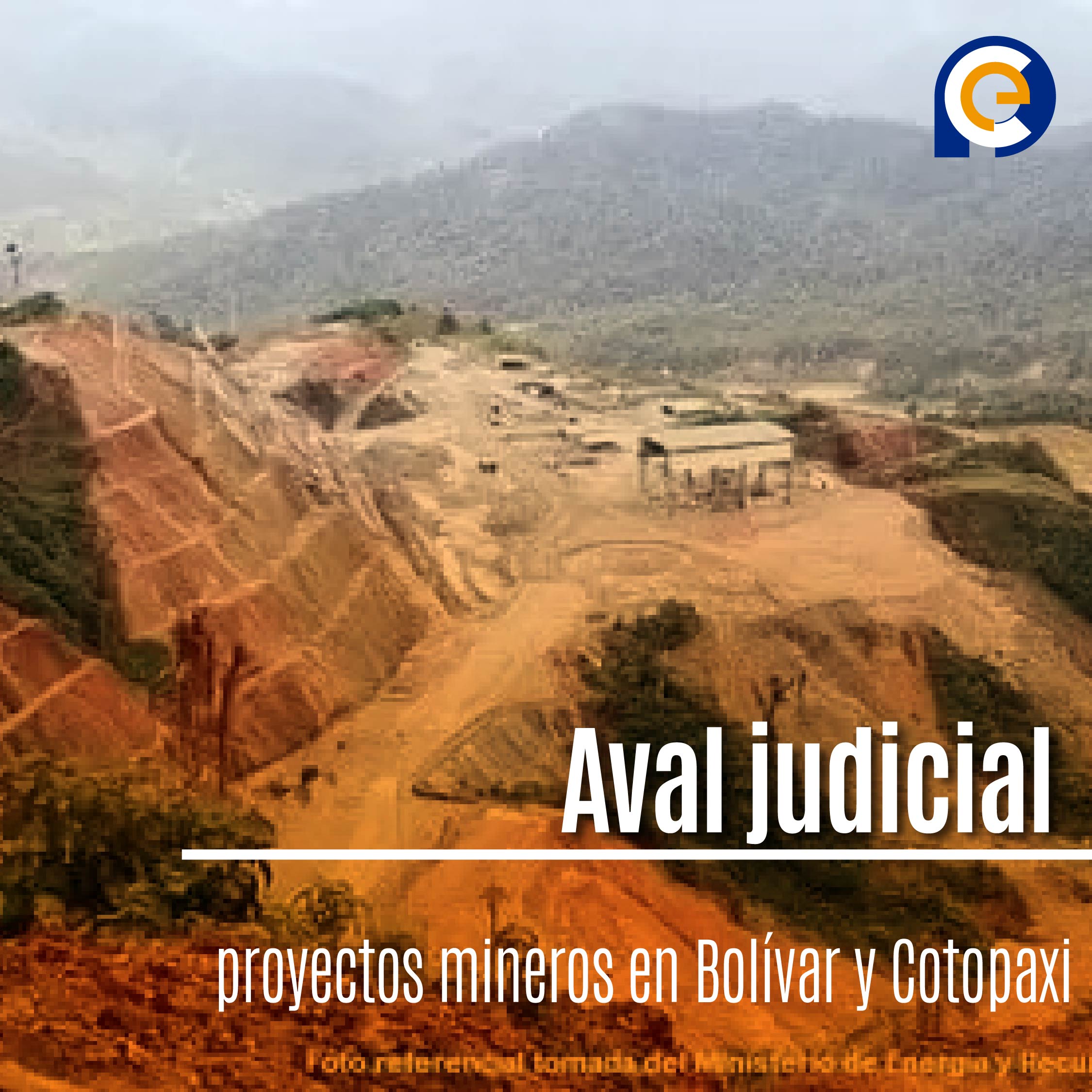 Aval judicial impulsa proyectos mineros en Bolívar y Cotopaxi