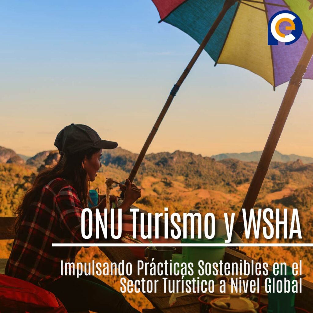 Colaboración entre ONU Turismo y WSHA: Hacia un Marco Común de ESG para un Turismo Sostenible