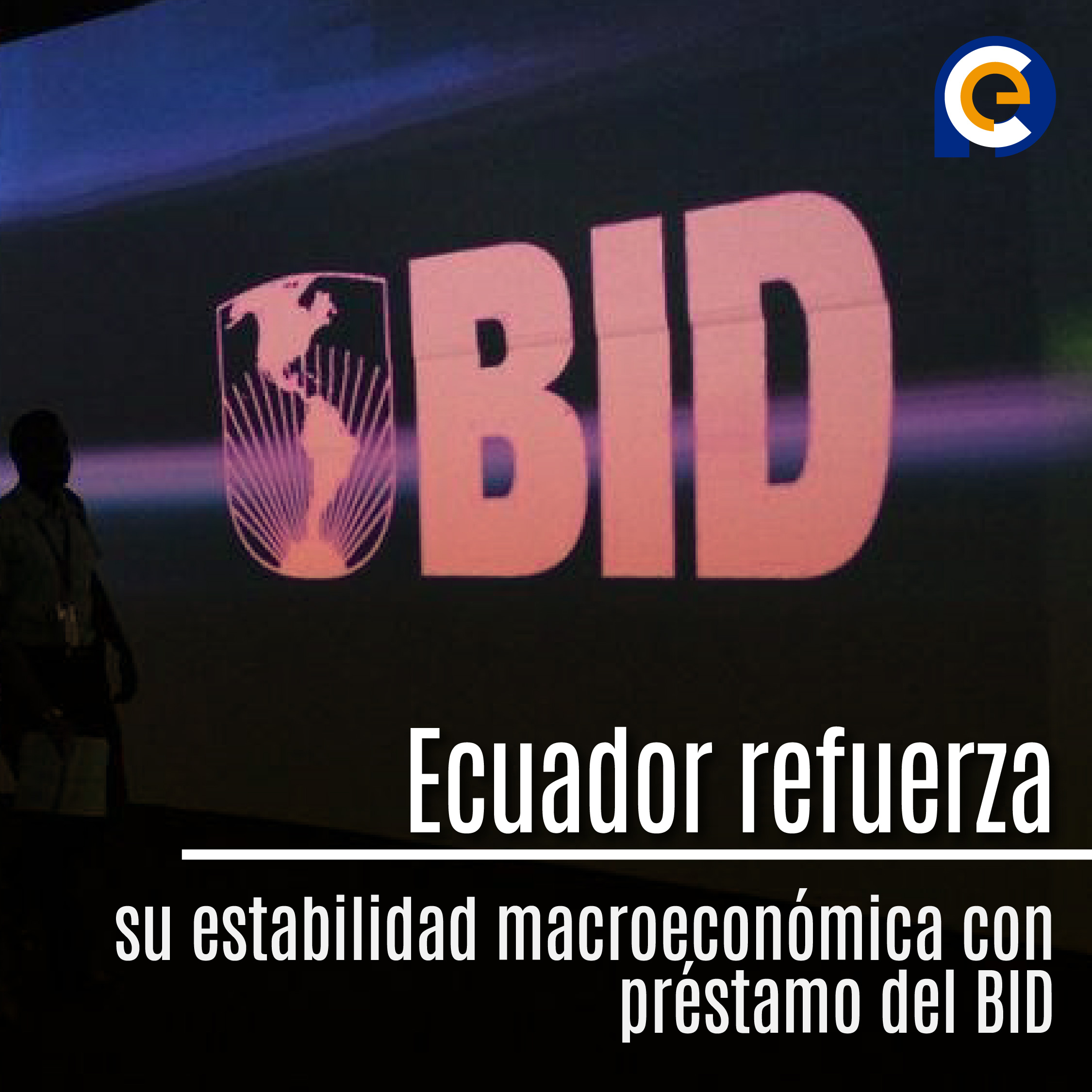 Ecuador refuerza su estabilidad macroeconómica con préstamo del BID