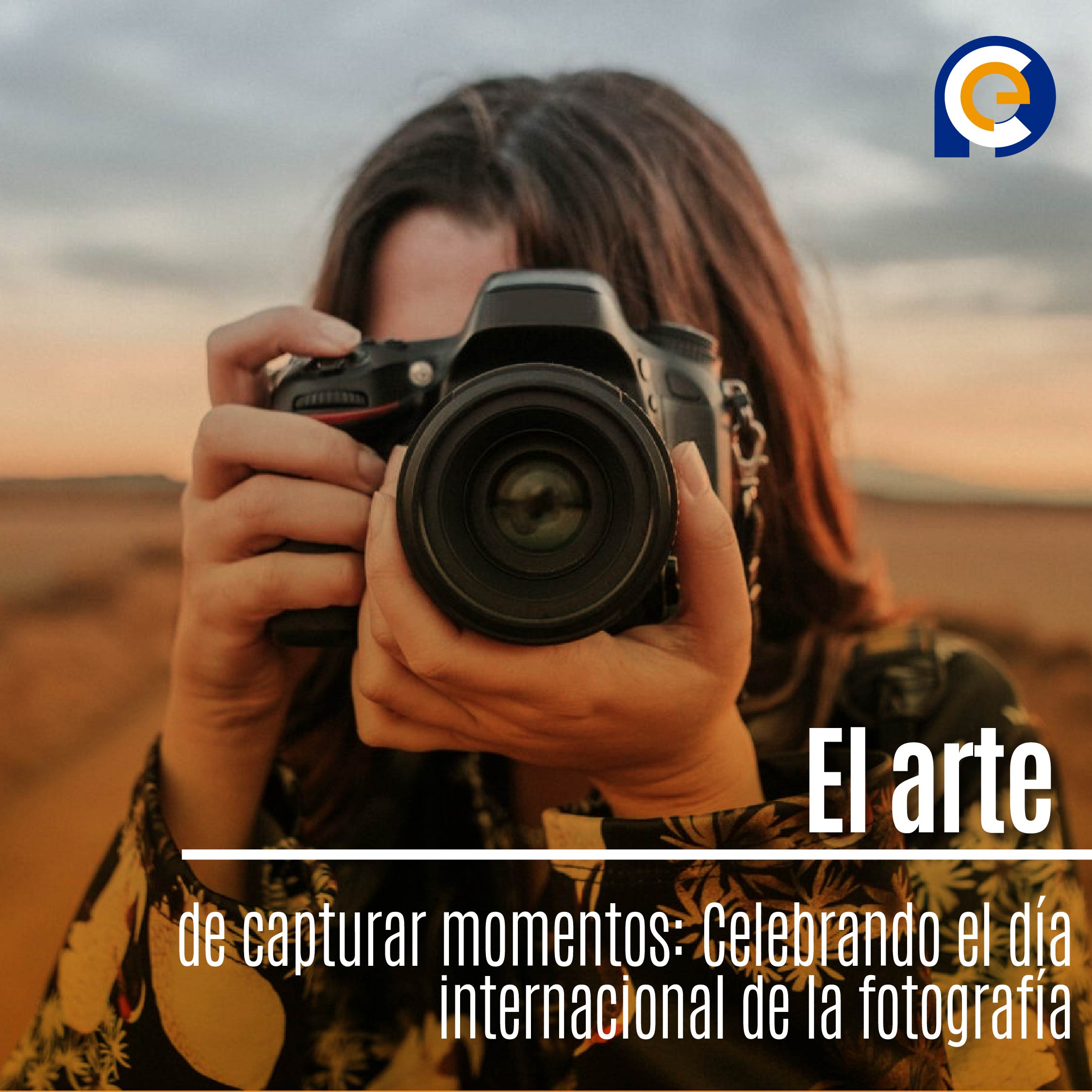 El arte de capturar momentos: Celebrando el día internacional de la fotografía