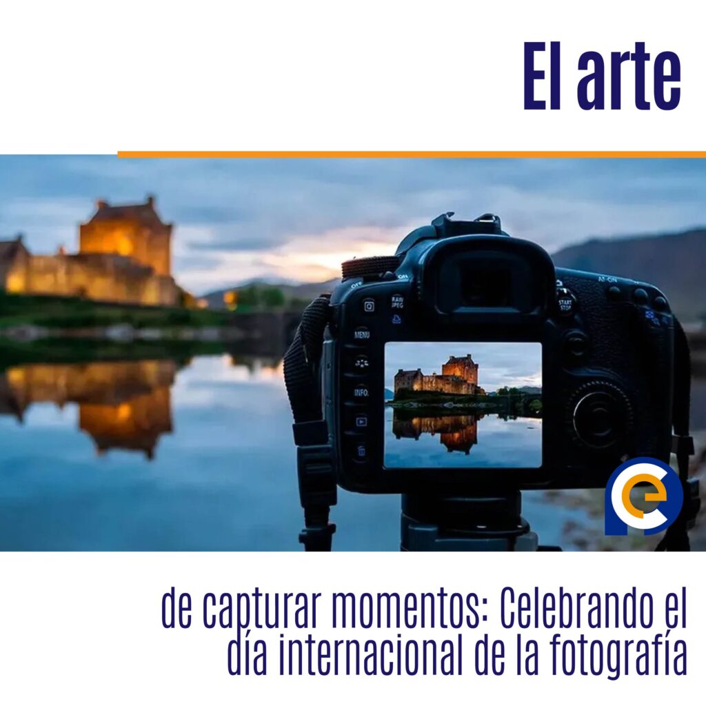 El arte de capturar momentos: Celebrando el día internacional de la fotografía