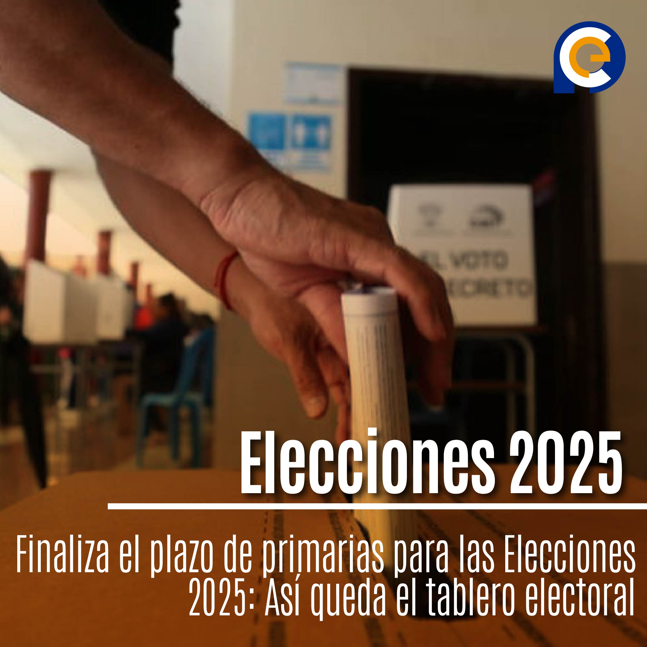 Finaliza el plazo de primarias para las Elecciones 2025: Así queda el tablero electoral