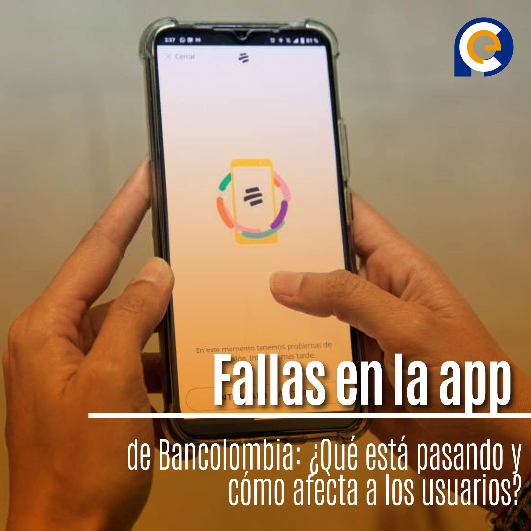 Fallas en la app de Bancolombia: ¿Qué está pasando y cómo afecta a los usuarios?