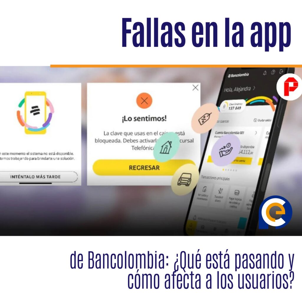 Fallas en la app de Bancolombia: ¿Qué está pasando y cómo afecta a los usuarios?