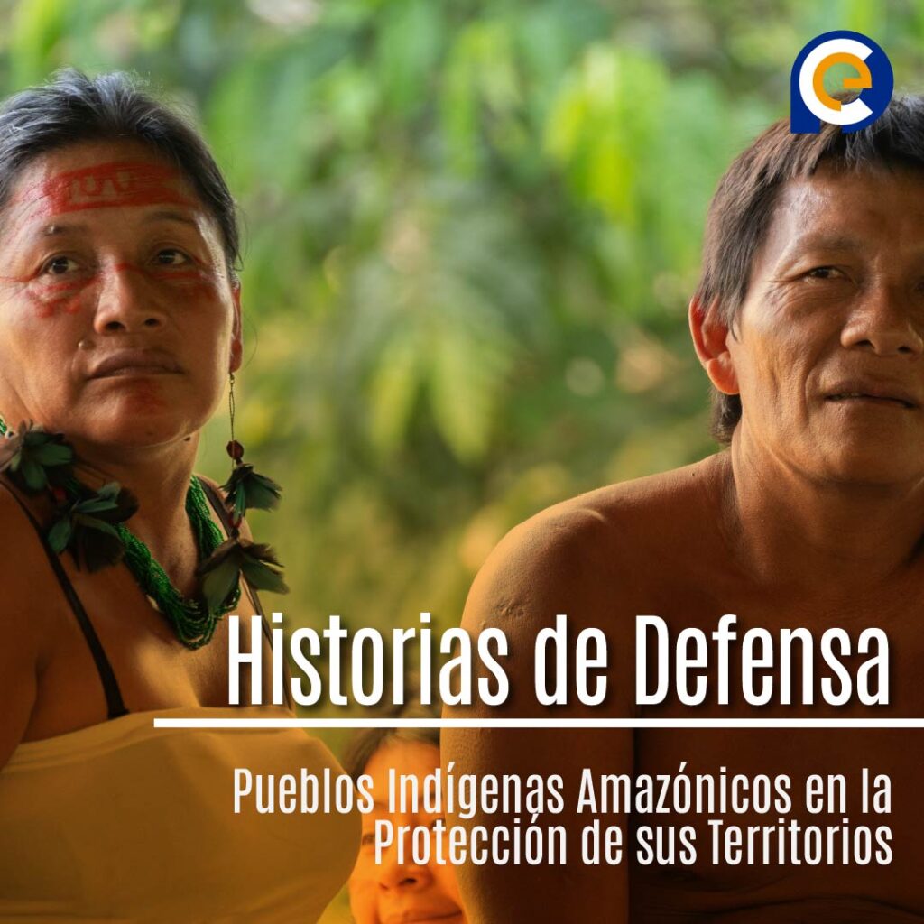 Historias de Defensa: Pueblos Indígenas Amazónicos en la Protección de sus Territorios