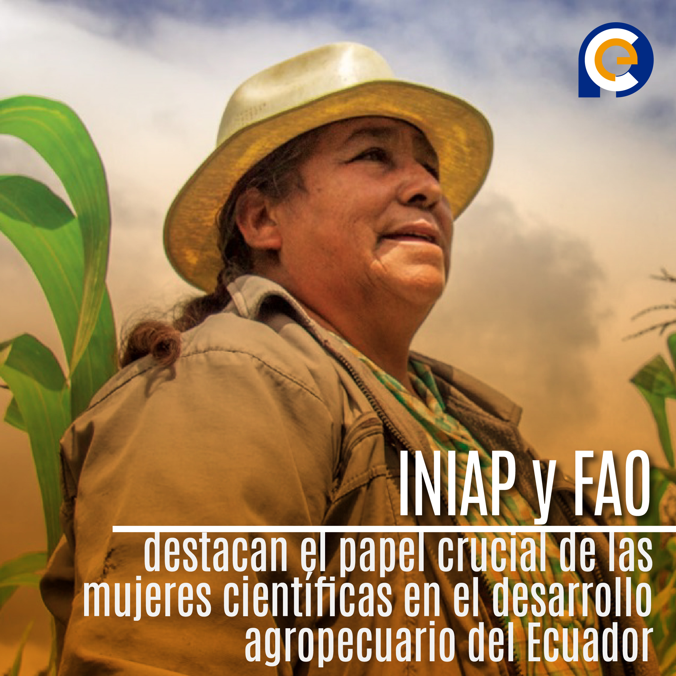 INIAP y FAO destacan el papel crucial de las mujeres científicas en el desarrollo agropecuario del Ecuador