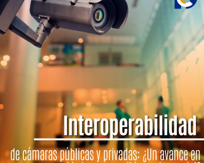 Interoperabilidad de cámaras públicas y privadas: ¿Un avance en seguridad o una medida controversial?