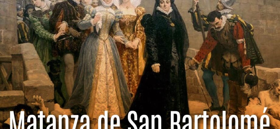 La Matanza de San Bartolomé: Un capítulo oscuro en la historia de Francia