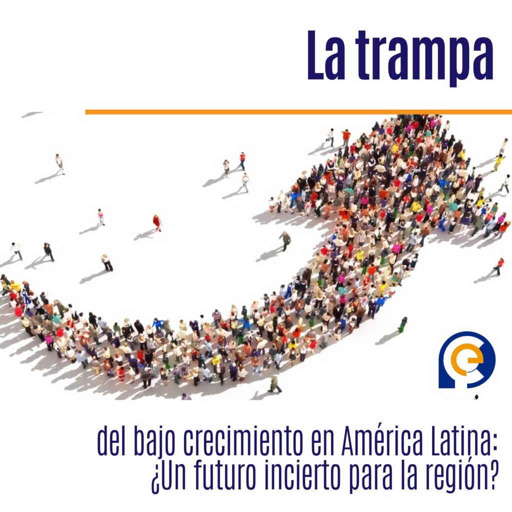 La trampa del bajo crecimiento en América Latina: ¿Un futuro incierto para la región?