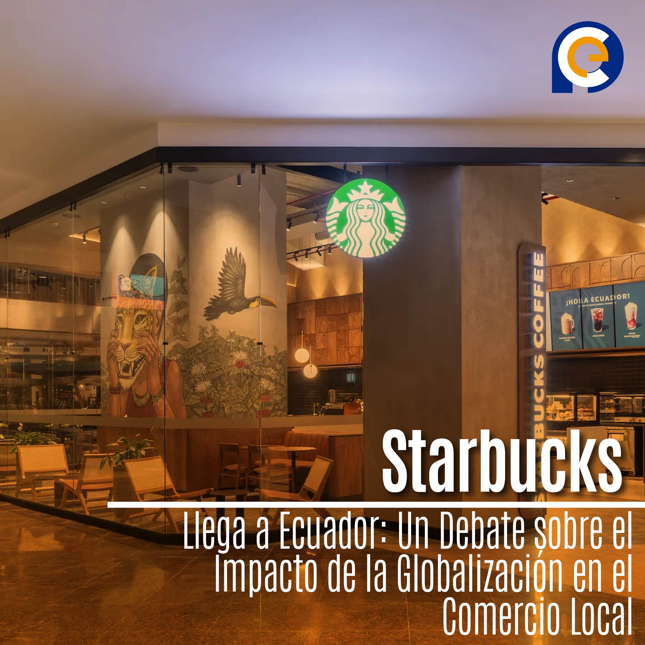 Starbucks Llega a Ecuador: Un Debate sobre el Impacto de la Globalización en el Comercio Local
